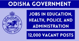 12000 Vacant Posts in Odisha 2025